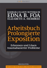 Arbeitsbuch Prolongierte Exposition - Barbara Olasov Rothbaum, Edna B. Foa, Elizabeth A. Hembree