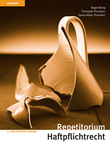 Repetitorium Haftpflichtrecht - Roger K&ouml;nig, Christoph Thurnherr, Sanna Maas Thurnherr