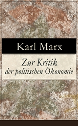 Zur Kritik der politischen &Ouml;konomie -  Karl Marx