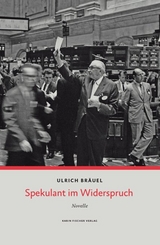 Spekulant im Widerspruch - Ulrich Bräuel