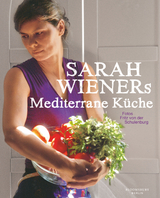 Sarah Wieners Mediterrane K&uuml;che - Sarah Wiener