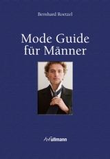 Mode Guide f&uuml;r M&auml;nner - Bernhard Roetzel