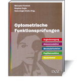 Optometrische Funktionspr&uuml;fungen - Michaela Friedrich, Stephan Degle, Hans-J&uuml;rgen Grein