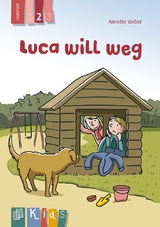Luca will weg &ndash; Lesestufe 2 - Annette Weber