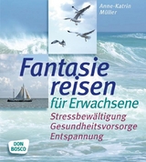 Fantasiereisen f&uuml;r Erwachsene - Anne-Katrin M&uuml;ller