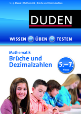 Wissen &ndash; &Uuml;ben &ndash; Testen: Mathematik &ndash; Br&uuml;che und Dezimalzahlen 5.- 7. Klasse