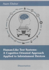 Human-Like Test Systems: A Cognitive-Oriented Approach Applied to Infotainment Devices - Asem Eltaher