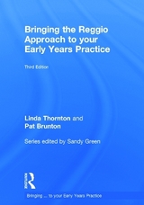 Bringing the Reggio Approach to your Early Years Practice - Thornton, Linda; Brunton, Pat