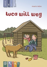 Luca will weg &ndash; Lesestufe 1 - Annette Weber