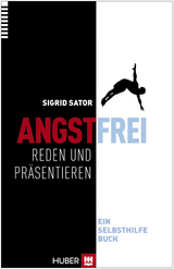 Angstfrei reden und pr&auml;sentieren - Sigrid Sator
