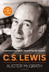 C. S. Lewis - Die Biografie - Alister McGrath