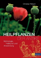 Heilpflanzen der Antike - Christian R&auml;tsch