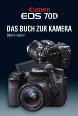 Canon EOS 70D Das Buch zur Kamera - Benno Hessler