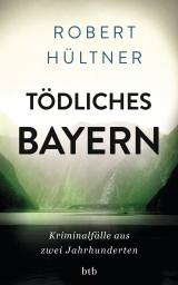 T&ouml;dliches Bayern - Robert H&uuml;ltner