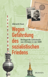 Wegen Gef&auml;hrdung des sozialistischen Friedens - Albrecht Kaul
