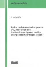 Amine und Aminmischungen zur CO2-Absorption aus Kraftwerksrauchgasen und ihr Energiebedarf zur Regeneration - Anke Sch&auml;ffer
