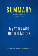 Summary: My Years with General Motors -  BusinessNews Publishing