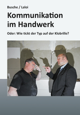 Kommunikation im Handwerk - Andr&eacute; Busche, Christoph Laloi
