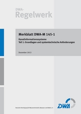 Merkblatt DWA-M 145-1 Kanalinformationssysteme &ndash; Teil 1: Grundlagen und systemtechnische Anforderungen