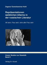 Repr&auml;sentationen weiblichen Alterns in der russischen Literatur - Dagmar Gramshammer-Hohl