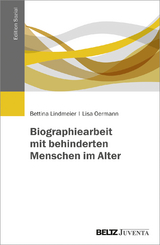Biographiearbeit mit behinderten Menschen im Alter - Bettina Lindmeier, Lisa Oermann