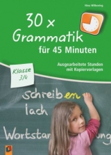 30 x Grammatik f&uuml;r 45 Minuten - Klasse 3/4 - Nina Wilkening
