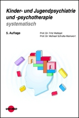 Kinder- und Jugendpsychiatrie und -psychotherapie systematisch - Mattejat, Fritz; Schulte-Markwort, Michael