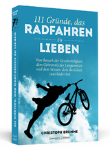 111 Gr&uuml;nde, das Radfahren zu lieben - Christoph Brumme