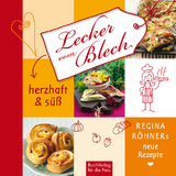 Lecker vom Blech. Herzhat & S&uuml;&szlig; - Regina R&ouml;hner