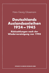 Deutschlands Auslandsanleihen 1924&ndash;1945 - Hans-Georg Glasemann