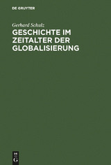 Geschichte im Zeitalter der Globalisierung - Gerhard Schulz