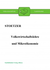 Volkswirtschaftslehre und Mikro&ouml;konomie - Matthias-Wolfgang Stoetzer