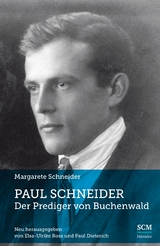 Paul Schneider &ndash; Der Prediger von Buchenwald - Margarete Schneider
