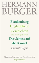 Blankenburg. Unglaubliche Geschichten und andere sp&auml;te Prosa. Der Schuss auf die Kanzel - Hermann Burger
