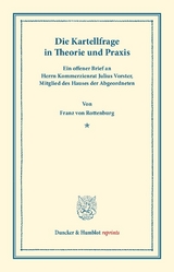 Die Kartellfrage in Theorie und Praxis. - Franz von Rottenburg