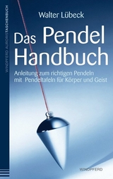 Das Pendel-Handbuch - Walter L&uuml;beck