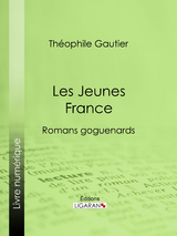 Les Jeunes France - Th&eacute;ophile Gautier,  Ligaran