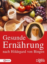 Gesunde Ern&auml;hrung nach Hildegard von Bingen