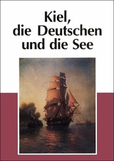 Kiel, die Deutschen und die See - 