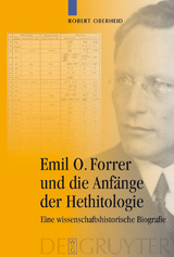 Emil O. Forrer und die Anf&auml;nge der Hethitologie - Robert Oberheid