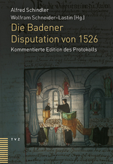 Die Badener Disputation von 1526 - 