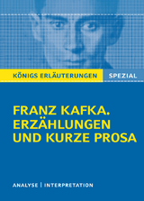 K&ouml;nigs Erl&auml;uterungen Spezial: Franz Kafka. Erz&auml;hlungen und kurze Prosa - Franz Kafka