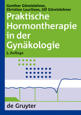 Praktische Hormontherapie in der Gyn&auml;kologie - Gunther G&ouml;retzlehner, Christian Lauritzen, Ulf G&ouml;retzlehner