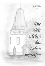 Die Welt erleben, das Leben begreifen - Sigrid Hahn