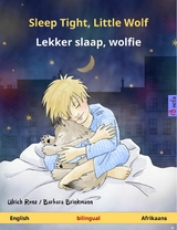 Sleep Tight, Little Wolf &ndash; Lekker slaap, wolfie (English &ndash; Afrikaans) - Ulrich Renz