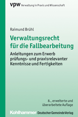 Verwaltungsrecht f&uuml;r die Fallbearbeitung - Raimund Br&uuml;hl