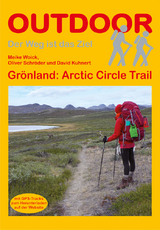 Gr&ouml;nland: Arctic Circle Trail - Meike Woick, David Kuhnert, Oliver Schr&ouml;der