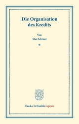 Die Organisation des Kredits. - Max Schraut