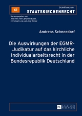 Die Auswirkungen der EGMR-Judikatur auf das kirchliche Individualarbeitsrecht in der Bundesrepublik Deutschland - Andreas Schneedorf