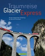 Traumreise Glacier Express - Mirko Milovanovic, Hans-Bernhard Sch&ouml;nborn